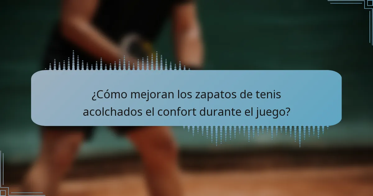 ¿Cómo mejoran los zapatos de tenis acolchados el confort durante el juego?