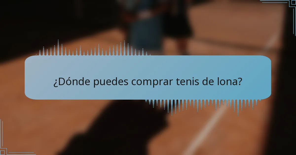 ¿Dónde puedes comprar tenis de lona?