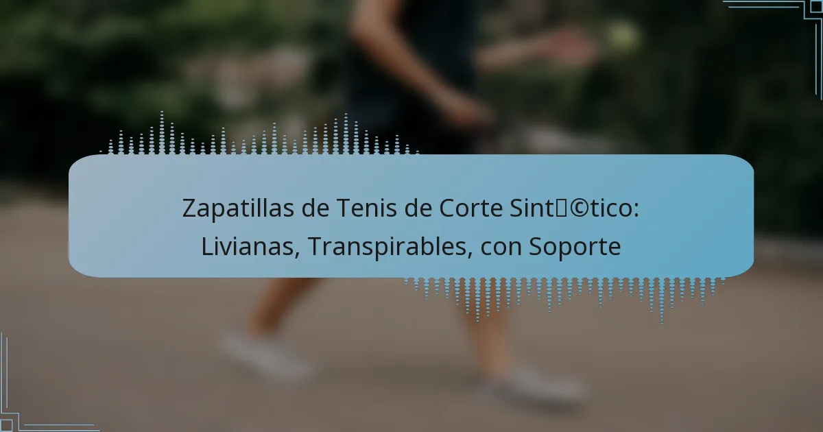 Zapatillas de Tenis de Corte Sintético: Livianas, Transpirables, con Soporte