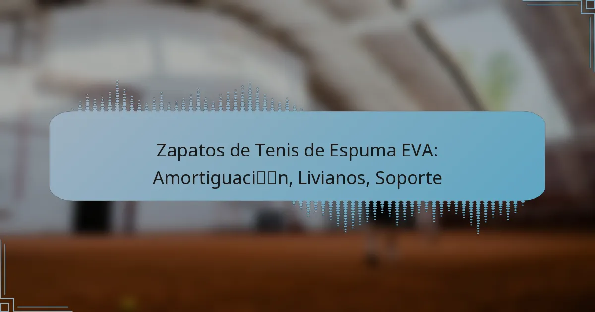 Zapatos de Tenis de Espuma EVA: Amortiguación, Livianos, Soporte