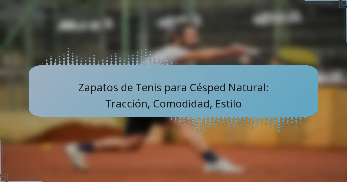 Zapatos de Tenis para Césped Natural: Tracción, Comodidad, Estilo