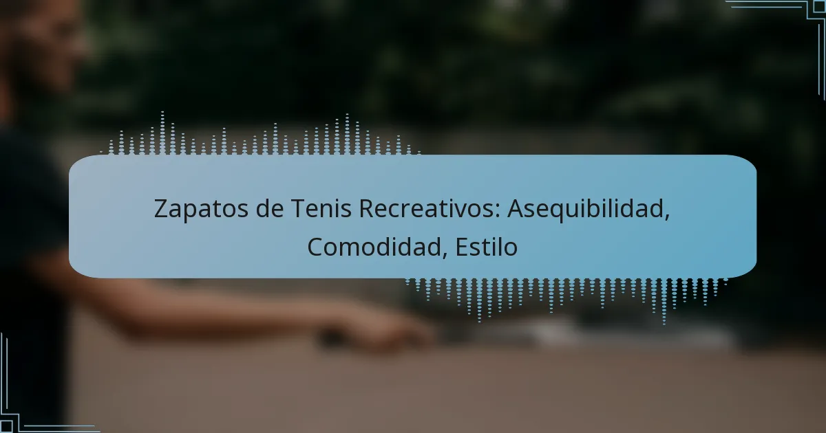 Zapatos de Tenis Recreativos: Asequibilidad, Comodidad, Estilo