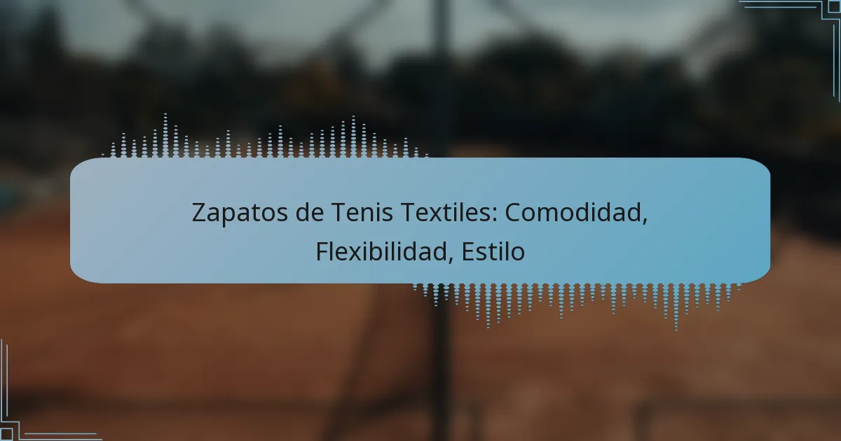 Zapatos de Tenis Textiles: Comodidad, Flexibilidad, Estilo