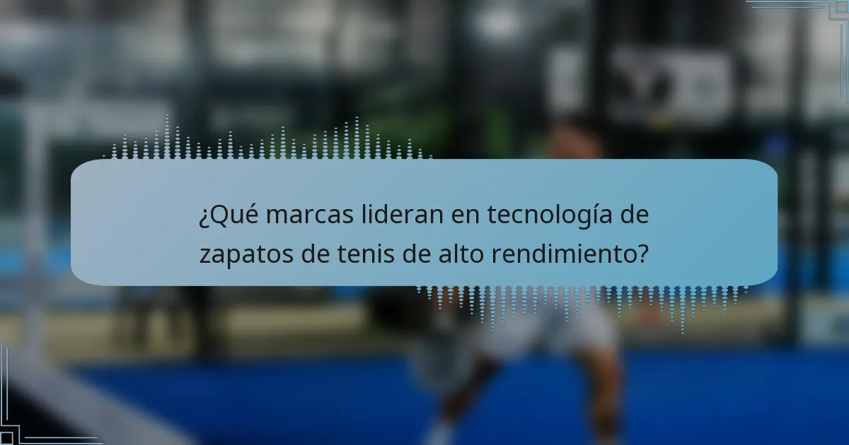 ¿Qué marcas lideran en tecnología de zapatos de tenis de alto rendimiento?